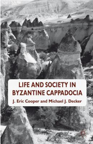 Knjiga Life and Society in Byzantine Cappadocia Michael J. Decker