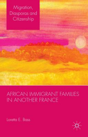 Kniha African Immigrant Families in Another France Loretta Bass