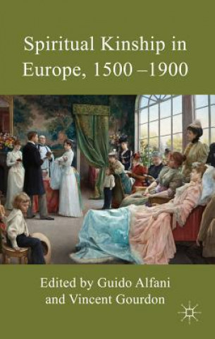 Książka Spiritual Kinship in Europe, 1500-1900 G. Alfani