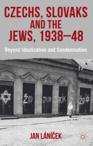 Книга Czechs, Slovaks and the Jews, 1938-48 Jan Lanicek