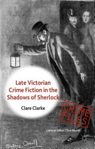 Book Late Victorian Crime Fiction in the Shadows of Sherlock Clare Clarke