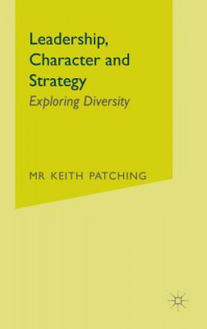 Книга Leadership, Character and Strategy Keith Patching