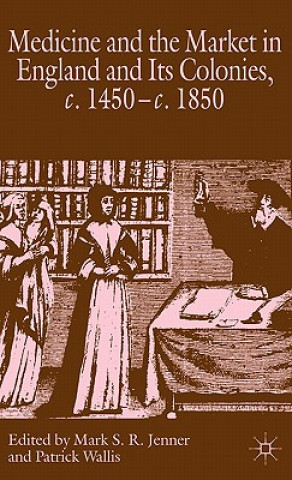 Carte Medicine and the Market in England and its Colonies, c.1450- c.1850 M. Jenner