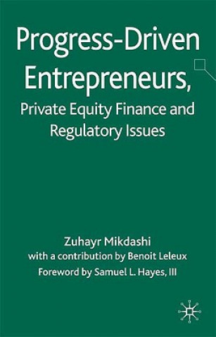 Könyv Progress-Driven Entrepreneurs, Private Equity Finance and Regulatory Issues Zuhayr Mikdashi