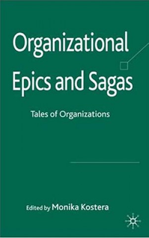 Knjiga Organizational Epics and Sagas Monika Kostera
