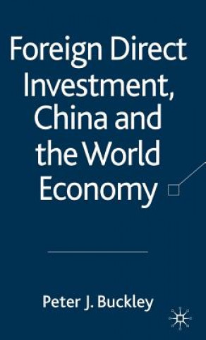 Kniha Foreign Direct Investment, China and the World Economy Peter J. Buckley