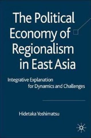 Libro Political Economy of Regionalism in East Asia Hidetaka Yoshimatsu