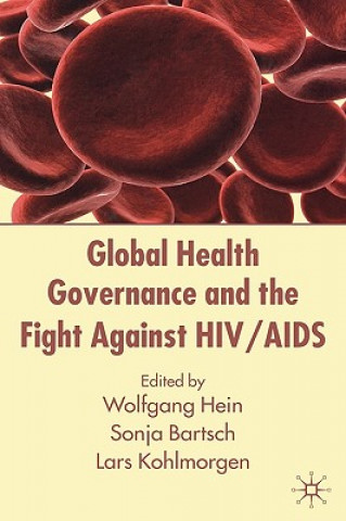 Kniha Global Health Governance and the Fight Against HIV/AIDS W. Hein