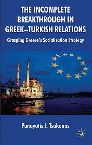 Buch Incomplete Breakthrough in Greek-Turkish Relations Panayotis Tsakonas