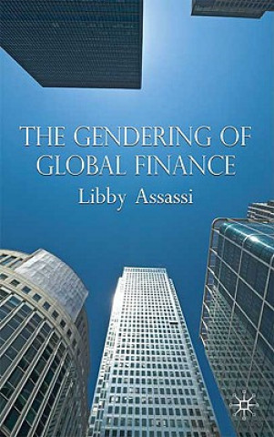 Kniha Gendering of Global Finance Libby Assassi