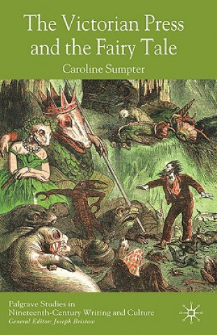 Könyv Victorian Press and the Fairy Tale Caroline Sumpter