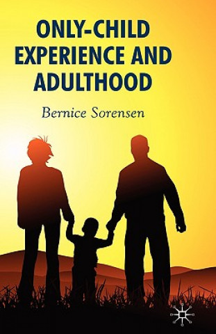 Βιβλίο Only-Child Experience and Adulthood Bernice Sorensen