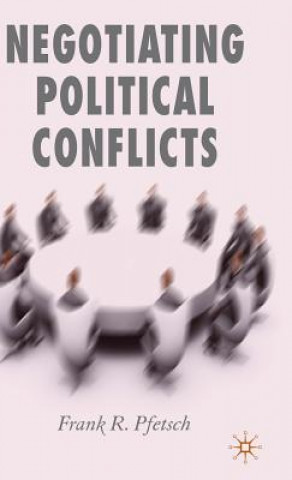 Kniha Negotiating Political Conflicts Frank R. Pfetsch
