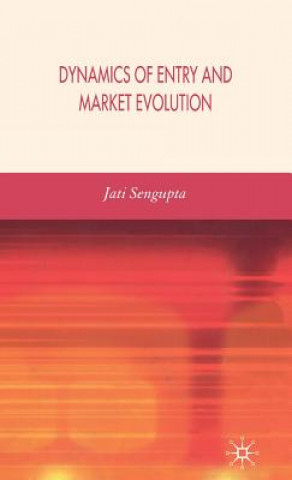 Kniha Dynamics of Entry and Market Evolution Jati K. Sengupta