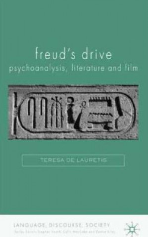 Knjiga Freud's Drive: Psychoanalysis, Literature and Film Teresa De Lauretis