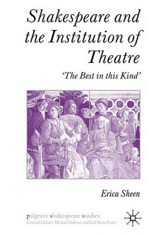 Carte Shakespeare and the Institution of Theatre Erica Sheen