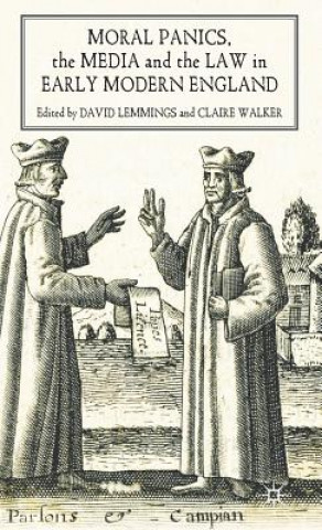 Buch Moral Panics, the Media and the Law in Early Modern England D. Lemmings