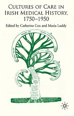 Kniha Cultures of Care in Irish Medical History, 1750-1970 C. Cox