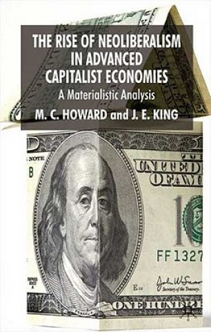 Kniha Rise of Neoliberalism in Advanced Capitalist Economies J.E. King