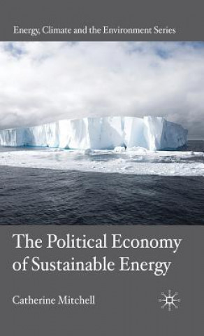 Книга Political Economy of Sustainable Energy Catherine Mitchell