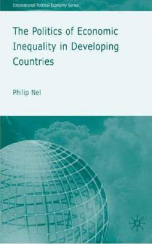 Könyv Politics of Economic Inequality in Developing Countries Philip Nel