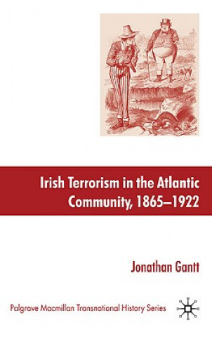 Buch Irish Terrorism in the Atlantic Community, 1865-1922 Jonathan Gantt