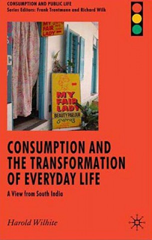 Knjiga Consumption and the Transformation of Everyday Life Harold Wilhite