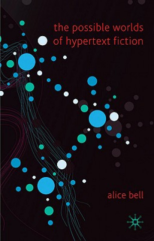 Kniha Possible Worlds of Hypertext Fiction Alice Bell