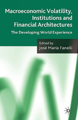 Книга Macroeconomic Volatility, Institutions and Financial Architectures J. Fanelli