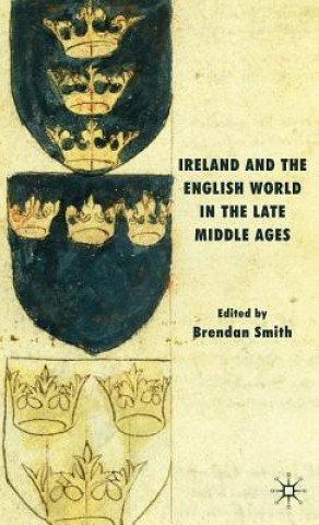 Buch Ireland and the English World in the Late Middle Ages B. Smith