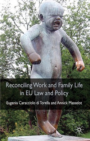 Kniha Reconciling Work and Family Life in EU Law and Policy Eugenia Caracciolo di Torella