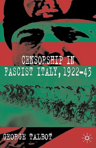 Książka Censorship in Fascist Italy, 1922-43 George Talbot