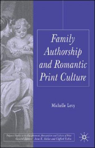 Könyv Family Authorship and Romantic Print Culture Michelle Levy