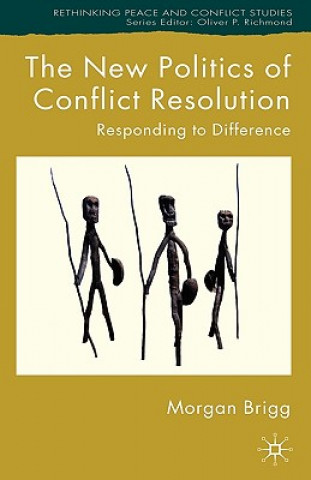 Knjiga New Politics of Conflict Resolution Morgan Brigg