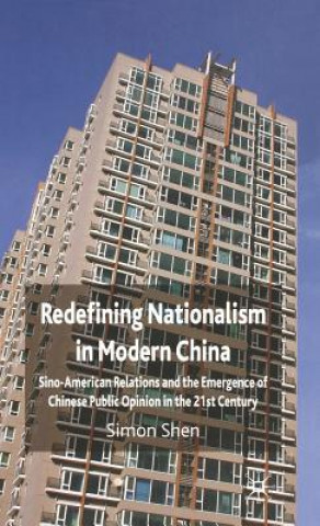 Könyv Redefining Nationalism in Modern China Simon Shen