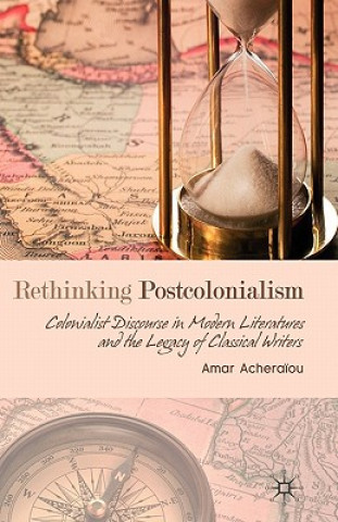 Könyv Rethinking Postcolonialism Amar Acheraiou