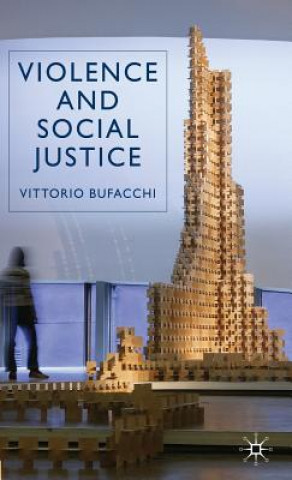 Kniha Violence and Social Justice Vittorio Bufacchi