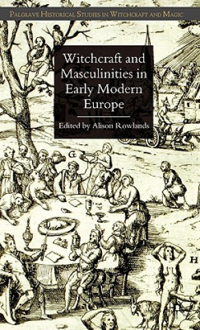 Kniha Witchcraft and Masculinities in Early Modern Europe A. Rowlands