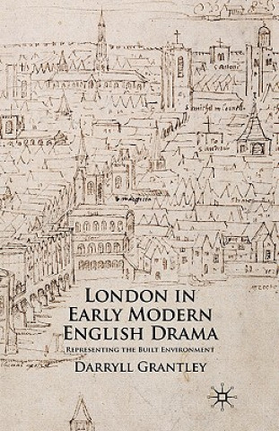 Könyv London in Early Modern English Drama Darryll Grantley