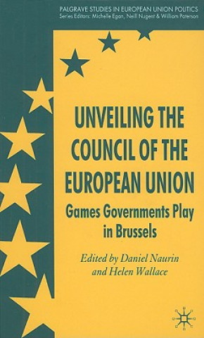 Buch Unveiling the Council of the European Union D. Naurin