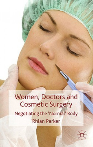 Kniha Women, Doctors and Cosmetic Surgery Rhian Parker