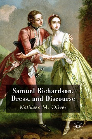 Knjiga Samuel Richardson, Dress, and Discourse Kathleen M. Oliver