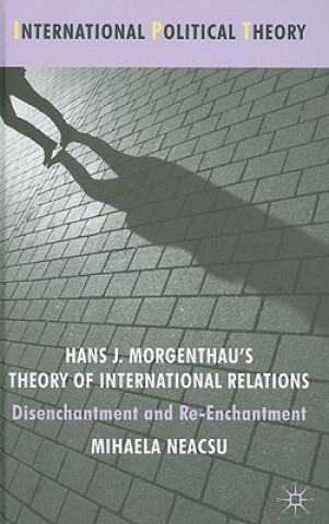 Carte Hans J. Morgenthau's Theory of International Relations Mihaela Neacsu