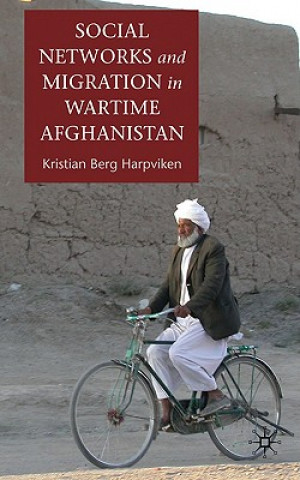 Книга Social Networks and Migration in Wartime Afghanistan Kristian Berg Harpviken