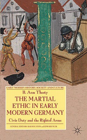 Kniha Martial Ethic in Early Modern Germany B.Ann Tlusty