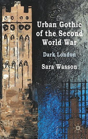 Kniha Urban Gothic of the Second World War Sara Wasson