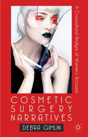 Książka Cosmetic Surgery Narratives Debra L. Gimlin