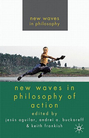 Kniha New Waves in Philosophy of Action J. Aguilar