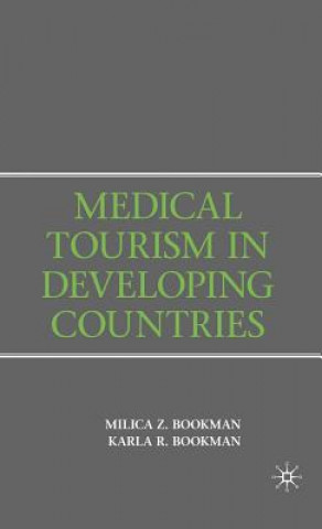 Carte Medical Tourism in Developing Countries Milica Zarkovic Bookman