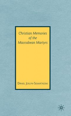 Książka Christian Memories of the Maccabean Martyrs Daniel Joslyn-Siemiatkoski